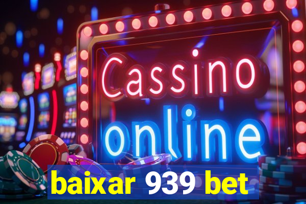 baixar 939 bet